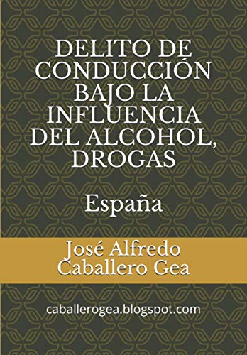 DELITO DE CONDUCCIÓN BAJO LA INFLUENCIA DEL ALCOHOL, DROGAS. ESPAÑA