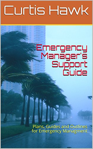 Emergency Manager's Support Guide: Plans, Guides and Outlines for Emergency Managment (English Edition)