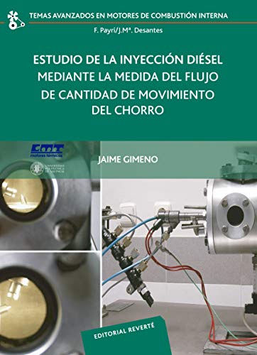 Estudio de la inyección diésel mediante la medida del flujo de cantidad de movimiento del chorro (Temas Avanzados en Motores de Combustión Interna nº 14)