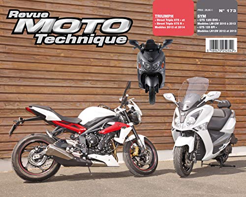 E.T.A.I - Revue Moto Technique 173 TRIUMPH Street Triple - 2013 à 2014 et SYM GTS 125 - 2010 à 2013
