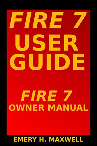 Fire 7 User Guide: Fire 7 Owner Manual (English Edition)