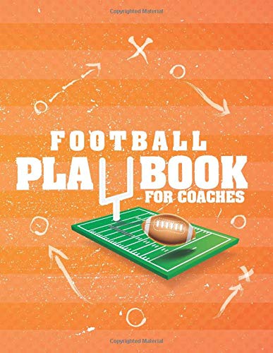 Football Playbook for Coaches: Football Coach Notebook with Blank Field Diagrams ( Full Field ) for Drawing Up Football Plays and Creating Drills or Offer it as a Gift (8.5" x 11, 100pages)