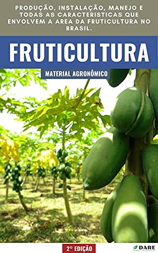 Fruticultura 2º Edição: Material desenvolvido para aqueles que deseja alcançar grandes resultados no cultivo de Frutas. (Portuguese Edition)