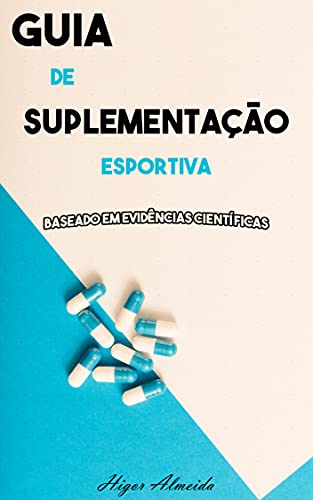 Guia de Suplementação Esportiva: Baseado em evidências científicas (Portuguese Edition)