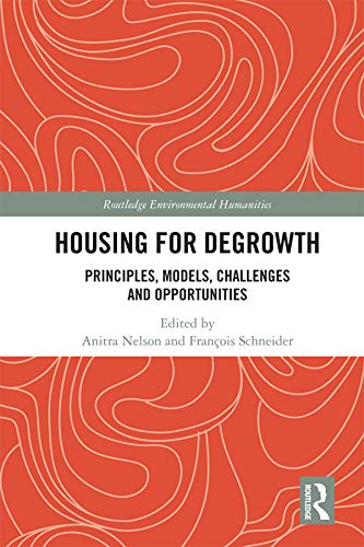 Housing for Degrowth: Principles, Models, Challenges and Opportunities (Routledge Environmental Humanities) (English Edition)