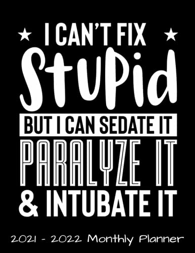 I Can't Fix Stupid But I Can Sedate Paralyze Intubate It 2021 - 2022 Monthly Planner: Funny EMT Paramedic Daily Weekly Monthly Planner - 24 Months Jan ... First Responder Two Year Motivational