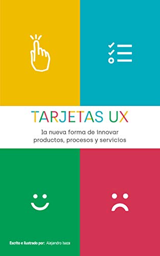 La nueva forma de innovar productos procesos y servicios: TARJETAS UX