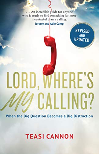 Lord, Where's My Calling (Updated and Revised): When the Big Question Becomes a Big Distraction (English Edition)