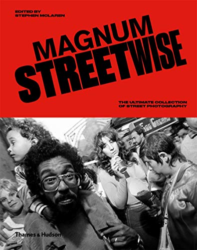 Magnum Streetwise. The Ultimate Collection: The Ultimate Collection of Street Photography