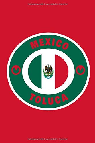 Mexico Toluca: A5 / 6x9 / Mexiko / Mexico / Mittelamerika / Flagge / Amerika / Kalender / Taschenbuch / Toluca