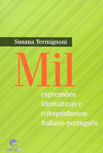 Mil Expressões Idiomáticas e Coloquialismos Italiano-Português