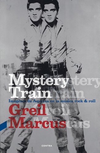 Mystery Train (3.ª edición): Imágenes de América en la música rock & roll: Imagenes de America En La Musica Rock & Roll