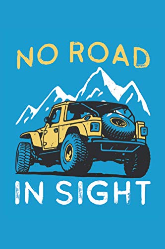 No Road In Sight: Cuaderno con forro de regalos pickup 4x4 todoterreno SUV (formato A5, 15, 24 x 22, 86 cm, 120 páginas)