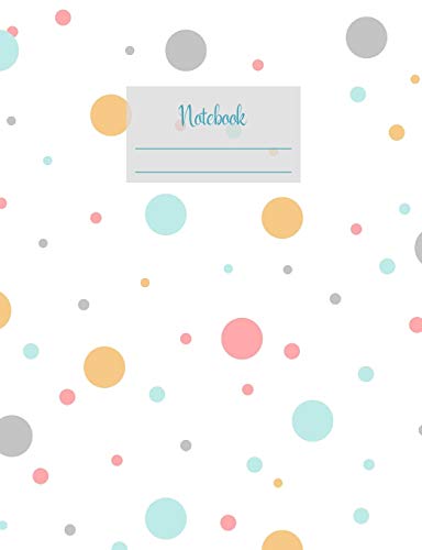 Notebook: Composition Notebook. College ruled with soft matte cover. 120 Pages. Perfect for school notes, Ideal as a journal or a diary. 9.69” x 7.44”. Great gift idea. (Dots pastel colors cover).