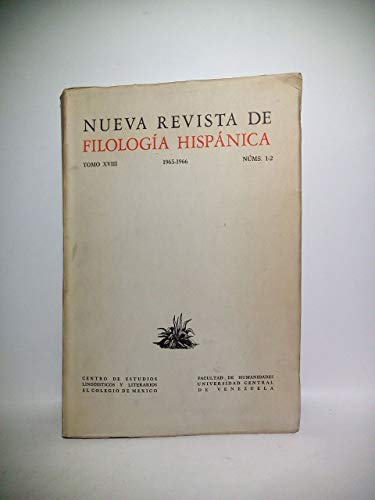 Nueva Revista de Filología Hispánica. Tomo XVIII, 1965-1966, Nos. 1-2. (Fundada por Amado Alonso, Algonso Reyes y Raimundo Lyda)