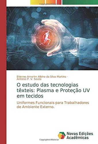 O estudo das tecnologias têxteis: Plasma e Proteção UV em tecidos: Uniformes Funcionais para Trabalhadores de Ambiente Externo.