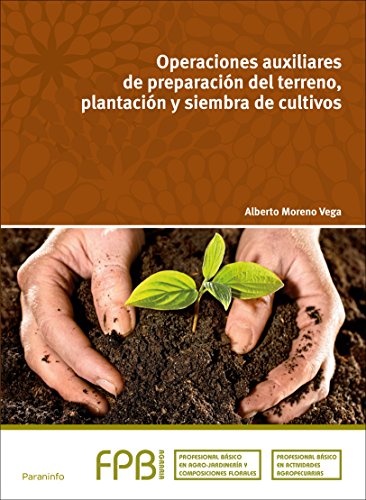 Operaciones auxiliares de preparación del terreno, plantación y siembra de cultivos