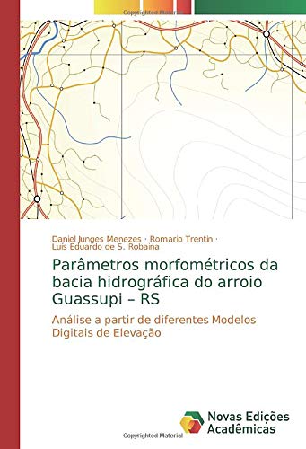 Parâmetros morfométricos da bacia hidrográfica do arroio Guassupi – RS: Análise a partir de diferentes Modelos Digitais de Elevação