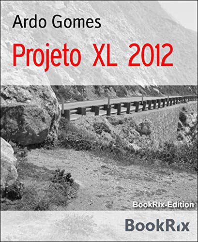 Projeto XL 2012: Aos 83 anos, em uma moto desde o Atlântico até o Pacífico. Aventure-se! (Portuguese Edition)