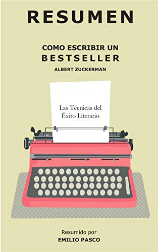 Resumen del libro Cómo Escribir un Bestseller: Las Técnicas del Éxito Literario