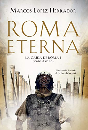 Roma Eterna: La caída de Roma (I) (Narrativa con Valores)