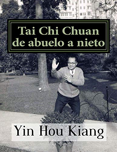 Tai Chi Chuan de abuelo a nieto: Guia completa del Tai Chi Chuan