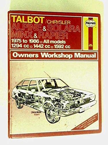 Talbot/Chrysler Alpine and Solara, Minx and Rapier 1975-86 Owner's Workshop Manual (Service & repair manuals)