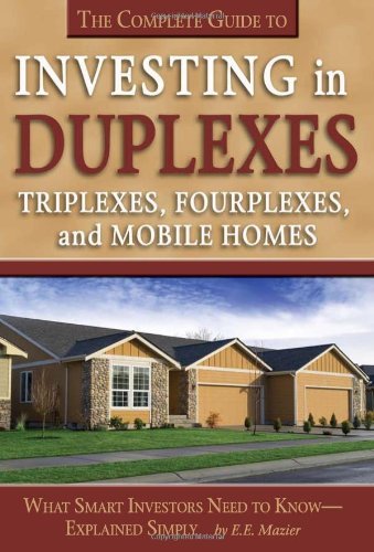 The Complete Guide to Investing in Duplexes, Triplexes, Fourplexes, and Mobile Homes: What Smart Investors Need to Know Explained Simply (English Edition)