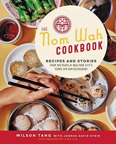 The Nom Wah Cookbook: Recipes and Stories from 100 Years at New York City's Iconic Dim Sum Restaurant (English Edition)
