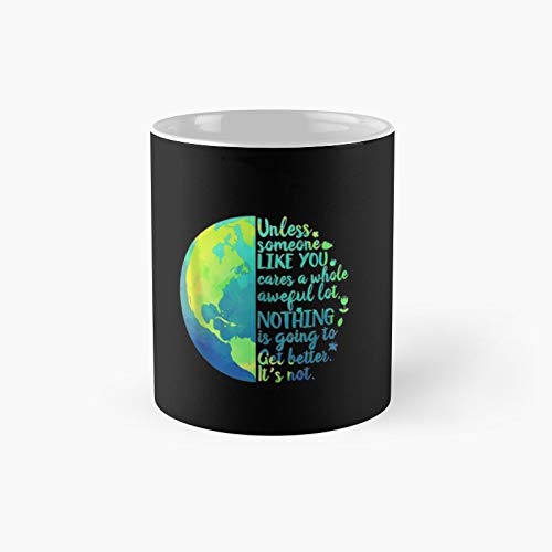 Unless-someone-like-you-cares-a-whole-awful-lot-earth-day-tank-top Classic Mug - Gift The Office 11 Ounces Funny White Coffee Mugs-nilinkep