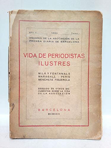 Vida de periodistas ilustres: Milá i Fontanals; Maragall; Peris Mencheta; Figuerola. Seguido de otros documentos sobre la vida de la asociación
