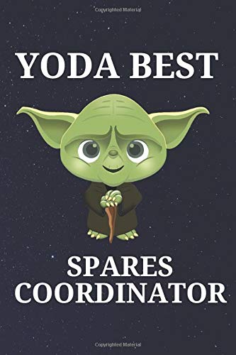 Yoda Best Spares Coordinator: Unique and Funny Appreciation Gift Perfect For Writing Down Notes, Journaling, Staying Organized, Drawing or Sketching