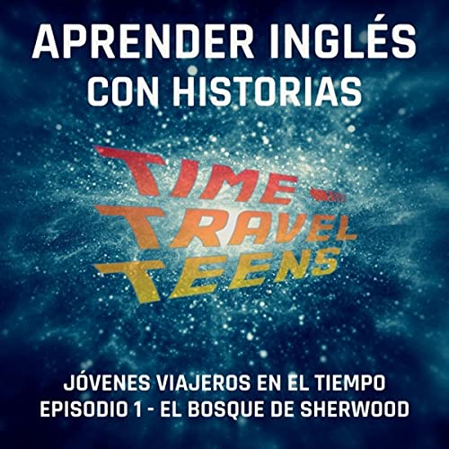 Aprender Idiomas Con Historias: Jóvenes Viajeros en el Tiempo (Outro) [feat. Capn Tuni]