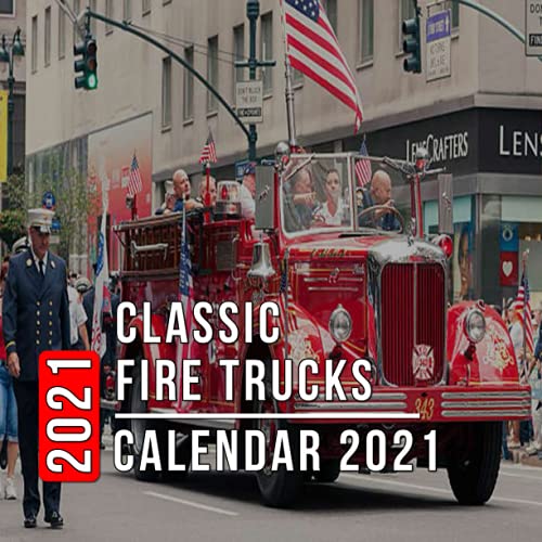 Classic Fire Trucks Calendar 2021: 12 Month Mini Calendar from Jan 2021 to Dec 2021, Cute Gift Idea | Pictures in Every Month