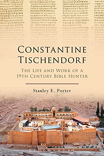 Constantine Tischendorf: The Life and Work of a 19th Century Bible Hunter (English Edition)