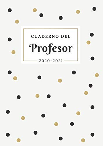 Cuaderno del Profesor 2020 2021: Agenda para Profesores y Maestras con Planificador de Clases Semanal y Mensual | Listas para Evaluación o Asistencia | Agenda Docente