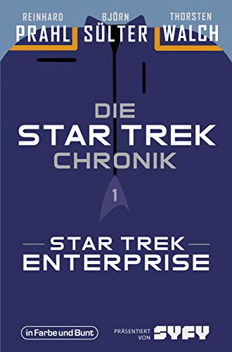 Die Star-Trek-Chronik - Teil 1: Star Trek: Enterprise: Die ganze Geschichte über die Abenteuer von Captain Archer und seiner Crew (German Edition)