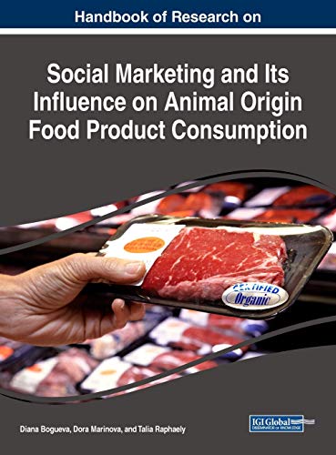 Handbook of Research on Social Marketing and Its Influence on Animal Origin Food Product Consumption (Advances in Marketing, Customer Relationship Management, and E-Services)