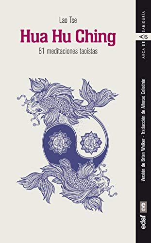 Hua Hu Ching: 81 meditaciones taoístas (Arca de Sabiduría)