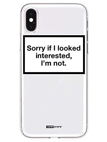 HYPExSTORE® Carcasa transparente para iPhone X/XS, diseño con texto "Sorry if i Looked Interested I'm Not iPhone, transparente