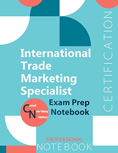 International Trade Marketing Specialist Certification Exam Preparation Notebook, examination study writing notebook, Office writing notebook, 154 pages, 8.5” x 11”, Glossy cover
