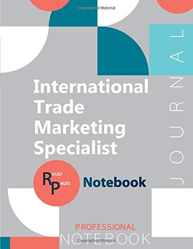 International Trade Marketing Specialist Journal, Certification Exam Preparation Notebook, examination study writing notebook, Office writing notebook, 154 pages, 8.5” x 11”, Glossy cover