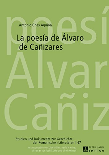 La poesía de Álvaro de Cañizares (Studien und Dokumente zur Geschichte der romanischen Literaturen nº 67)