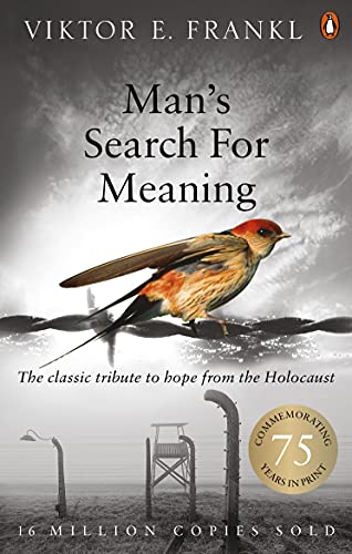 Man's Search For Meaning: The classic tribute to hope from the Holocaust (English Edition)