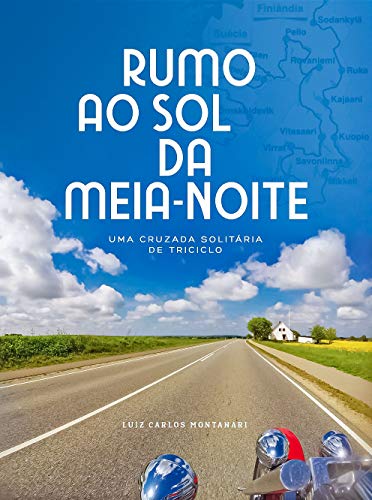 Rumo ao Sol da Meia Noite: Uma cruzada solitária de Triciclo (Portuguese Edition)