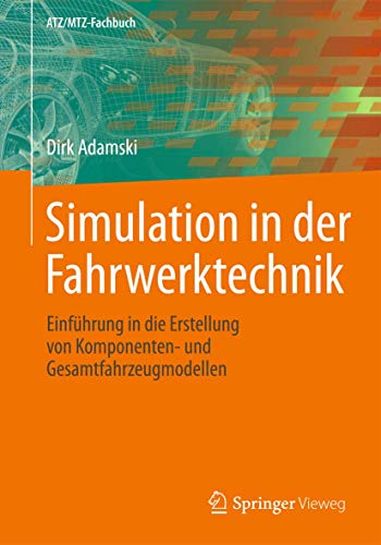 Simulation in der Fahrwerktechnik: Einführung in die Erstellung von Komponenten- und Gesamtfahrzeugmodellen (ATZ/MTZ-Fachbuch)