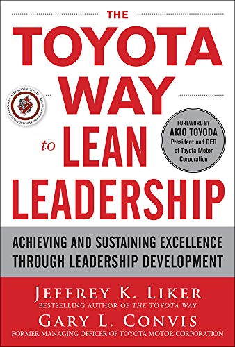 The Toyota Way to Lean Leadership: Achieving and Sustaining Excellence through Leadership Development (BUSINESS BOOKS)