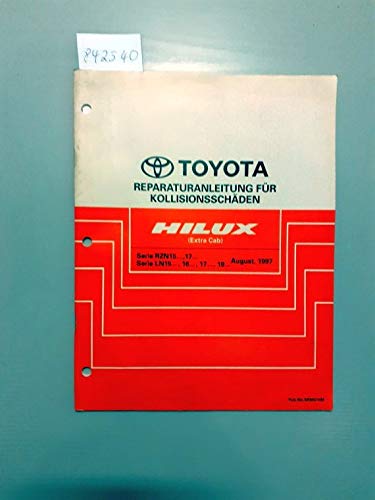 Toyota. Reparaturanleitung für Kollisionsschäden. Hilux (Extra Cab). Serie RZN15, 17 Serie LN15, 16, 17, 19 August, 1997