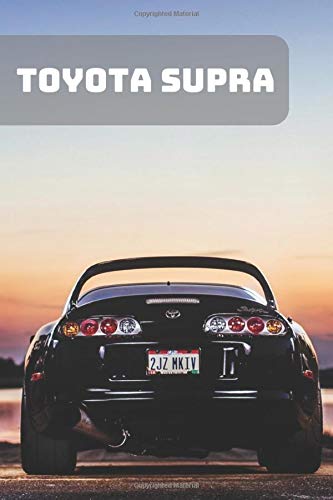 TOYOTA SUPRA: A Motivational Notebook Series for Car Fanatics: Blank journal makes a perfect gift for hardworking friend or family members (Colourful Cover, 110 Pages, Blank, 6 x 9) (Cars Notebooks)