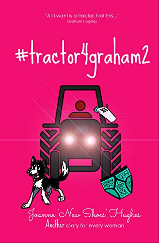 #tractor4graham2: Another diary highlighting the plight of Mr H and his desire to own a tractor (English Edition)